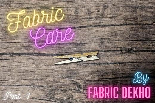 Maintain Fabrics Easily With these simple steps by FabricDekho - Part 1